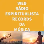 WEB RÁDIO ESPIRITUALISTA RECORDS DA MÚSICA