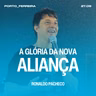 A Glória da Nova Aliança - Ronaldo Pacheco