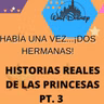 "HABÍA UNA VEZ...DOS HERMANAS": ¡HISTORIAS REALES DE LAS PRINCESAS PT.3!
