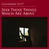 Colossians 3:1 — Seek Those Things Which Are Above
