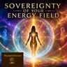 Sovereignty of Your Energy Field