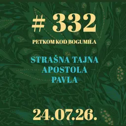 Strašna tajna apostola Pavla | Petkom kod bogumila #332 | 24.7.2026.