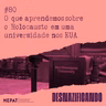 #80 - O que aprendemos sobre o Holocausto em uma universidade nos EUA