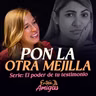 Ep. 110 Pon la otra mejilla - Serie: El poder de tu testimonio