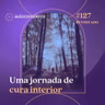 Revisitado | 127. Uma jornada de cura interior