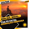 CULTO FATAL: ADORAÇÃO PERIGOSA - Bom dia, Jesus! 233/365 (2026)