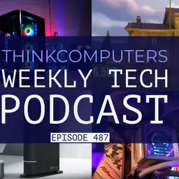 ThinkComputers Podcast #487 - Affordable PC Case, ASRock AiO, NVIDIA NTC Tech & More!