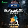 Ep 657: Seru Hantu Raya Part 1