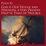 Psalm 46 — God is Our Refuge and Strength, a Very Present Help in Times of Trouble