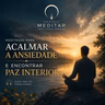 Meditação para Acalmar a Ansiedade e Encontrar Paz Interior