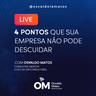 #25 - 4 pontos que sua empresa não pode descuidar