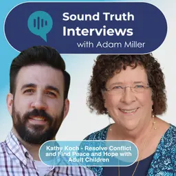 Kathy Koch – Resolve Conflict and Find Peace and Hope with Adult Children.