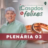 Episódio Especial - Plenária 3 - Rev. Hernandes Dias Lopes - 3ª Conferência Casados e Felizes