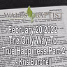 February 20,2022  The Only Way To  True Happiness Part 2 - Kris Burchell