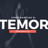 Cómo manejar el Temor (Génesis 3:9-10) - Ps. Jason Holt