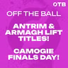 REACTION: Antrim & Armagh are CHAMPS! | ‘It felt different this year!’ | OFF THE BALL