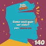 Episódio 140 - Como você quer ser visto? (part. Jéssica Liar)
