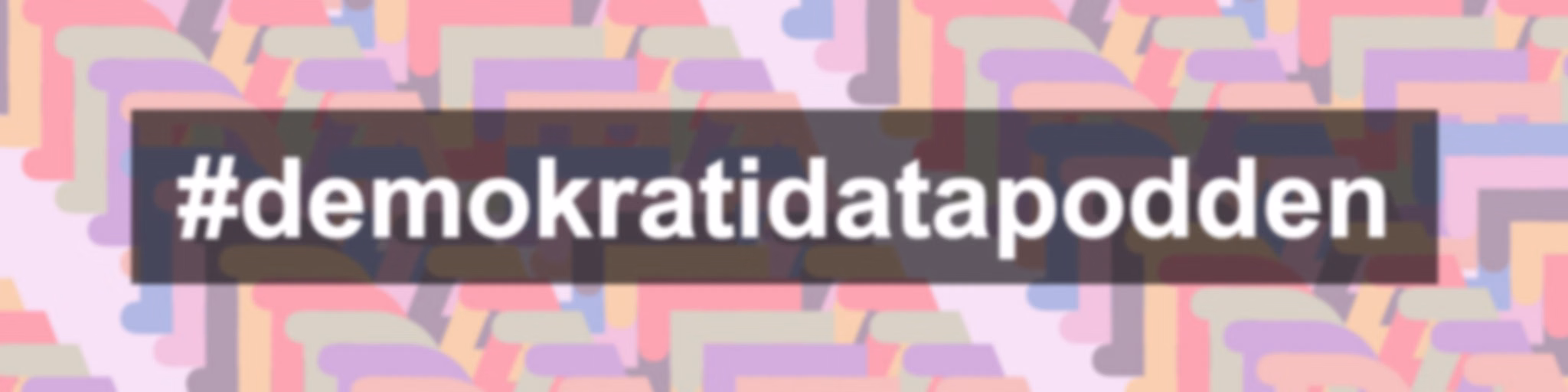 #demokratidatapodden