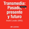 "Transmedia: Pasado, presente y futuro" con Anahí Lovato