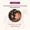 99: The Permission You and Your Horse Have Been Waiting For