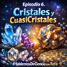 Episodio 6 - Temporada 2026 - Cuasicristales