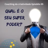 Episódio 95 - Qual é o seu superpoder?