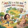 Maju e o fio que ligava dois lugares