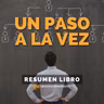 📖 Un paso a la vez - Un Resumen de Libros para Emprendedores