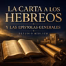 Estudio Biblico la carta a los hebreos y las epistolas generales