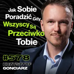 #578 Czy Da Się Obronić Przed Mistrzem Manipulacji? Psychopaci Na Instagramie - Krzysztof Gonciarz