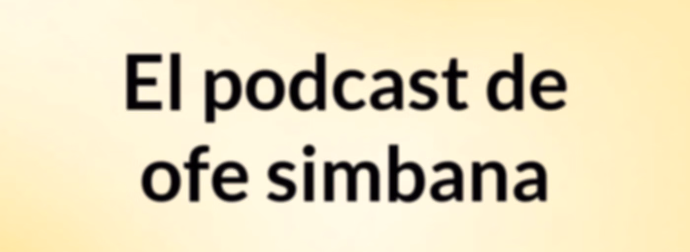 El podcast de ofe simbana