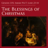 Gen 3:15; Is 9:6-7; Lk 2:1-14 — The Blessings of Christmas