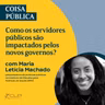Como os servidores públicos são impactados pelos novos governos?