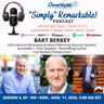 “Simply” Remarkable! & returning guest, Bart Berkey, TEDx Speaker