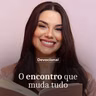 O ENCONTRO QUE MUDA TUDO