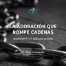 La Adoración Que Rompe Cadenas