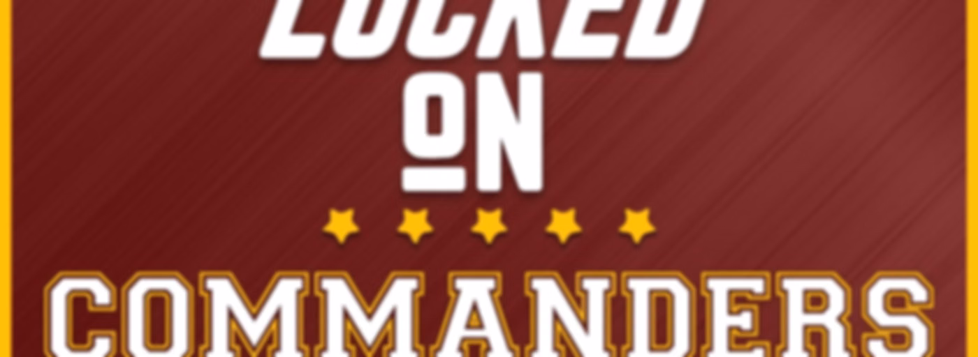 Locked On Commanders - Daily Podcast On The Washington Commanders