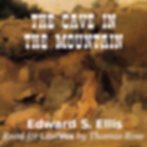 Cave In the Mountain, The by Edward S. Ellis (1840 - 1916)