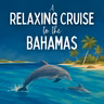 A Relaxing Cruise to the Bahamas