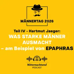 Was starke Männer ausmacht... (Teil III) ...am Beispiel von Epaphras (Männertag) | Hartmut Jaeger