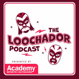 The Loochador Podcast