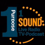 1 Purpose 1 Sound Live, Radio, Podcast, Tv