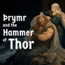 Þrymr and the Hammer of Thor (Norse Myths #7)