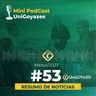 Mini PodCast #53 UniGoyazes 🎙️
