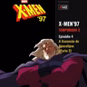 #140 X-MEN 97: A Ascensão do Apocalipse [02_04]