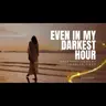 Song: Even In My Darkest Hour