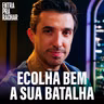 ESCOLHA BEM AS SUAS BATALHAS | Entra Pra Rachar