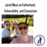 Jared Mees on Fatherhood, Vulnerability, and Connection