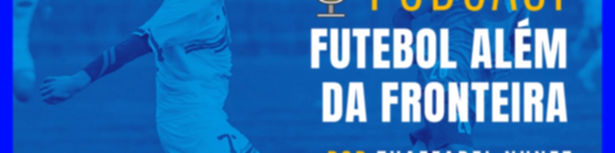Futebol Além da Fronteira
