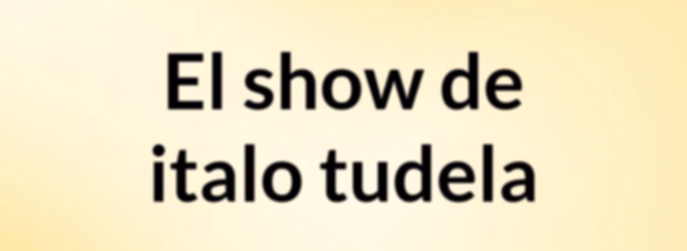 El show de italo tudela